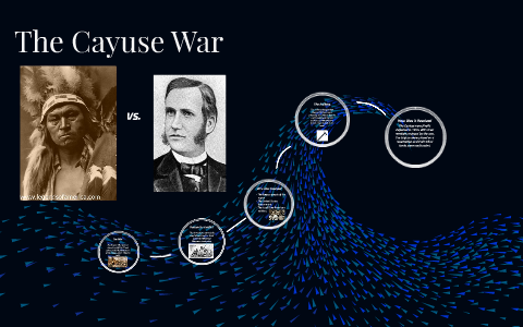 The Cayuse War by Matthew Ferguson on Prezi