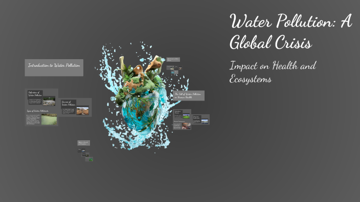 Water Pollution: A Global Crisis by wesley kulhanek on Prezi
