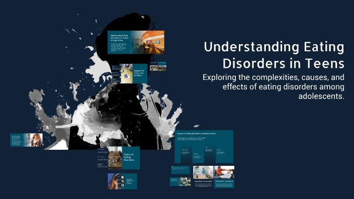 Understanding Eating Disorders in Teens by Tyler dew on Prezi