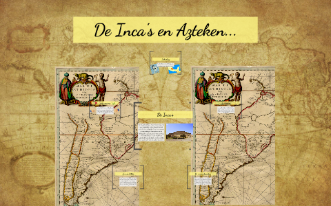 De Inca's en Azteken... by Hein Teunis on Prezi