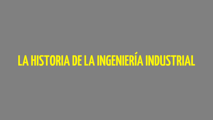 Evolucion Historica De La Ingenieria Industrial By Diego Rojas On Prezi 6898