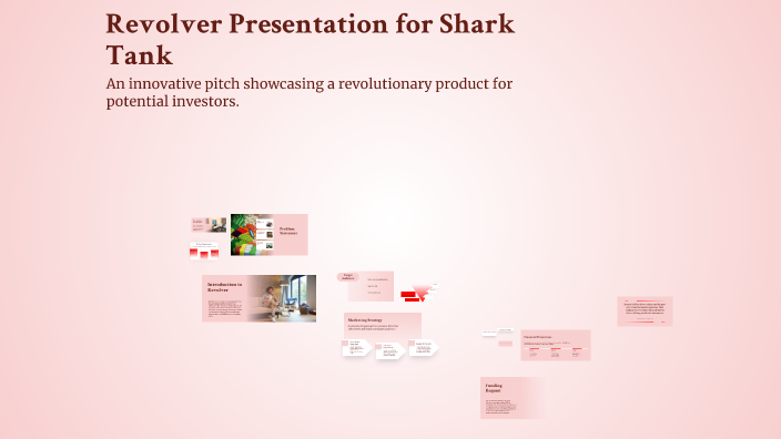 Revolver Presentation for Shark Tank by Sophie Kramer on Prezi