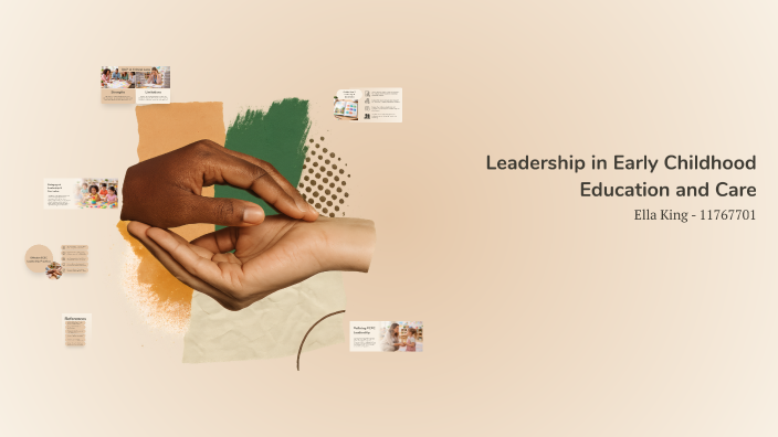 Leadership in Early Childhood Education and Care by ella king on Prezi
