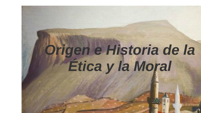 Historia Y Origen De La Etica Ajore 6910