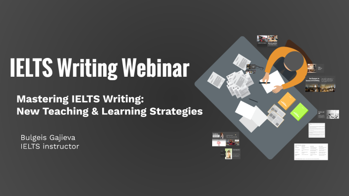 Mastering IELTS Writing: Strategies for Success by Bulgeis Gajieva on Prezi