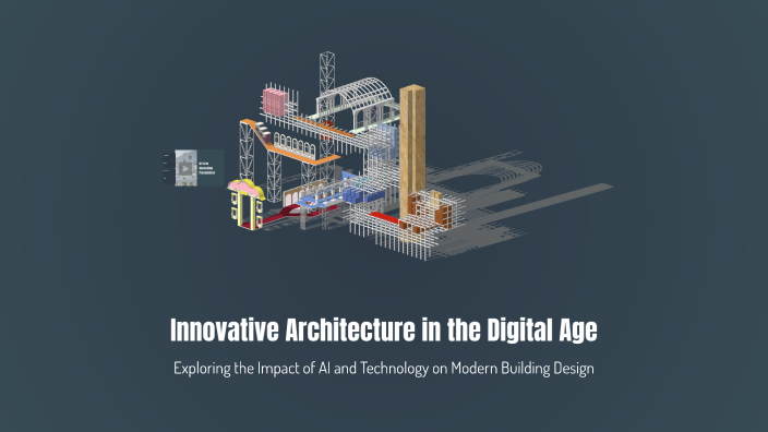 Innovative Architecture in the Digital Age by AFRIN SAHANAS on Prezi