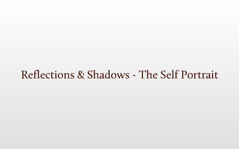 Project Proposal: Reflections & Shadows - The Self Portrait by Tom ...