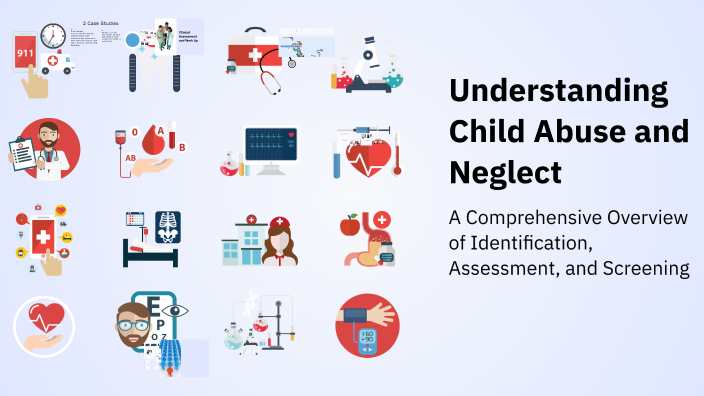 Understanding Child Abuse and Neglect by Regan Lewis on Prezi