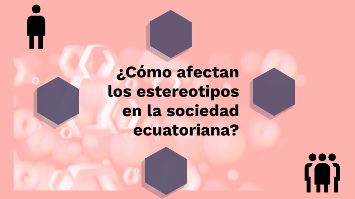 ¿Cómo afectan los estereotipos en la sociedad ecuatoriana? by stefanny