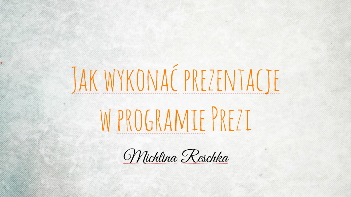 Jak Wykonać Prezentacje By Michalina Reschka On Prezi