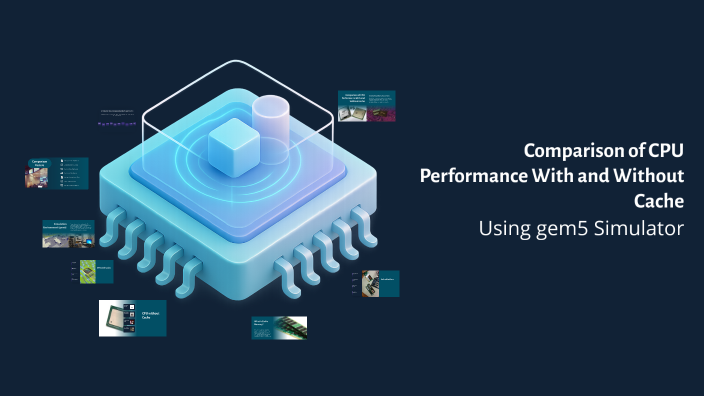 Cpu Benchmark Cache Comparison of CPU Performance With and Without Cache by Y on Prezi