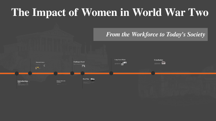 The Impact of Women in World War Two by lexi lilly on Prezi