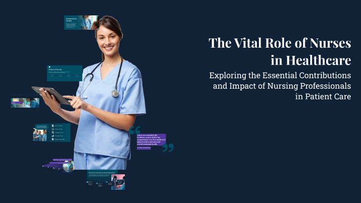 The Vital Role of Nurses in Healthcare by Linda Wils on Prezi