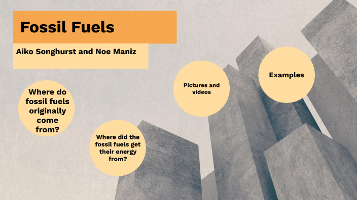 Fossil Fuels by Aiko Songhurst on Prezi