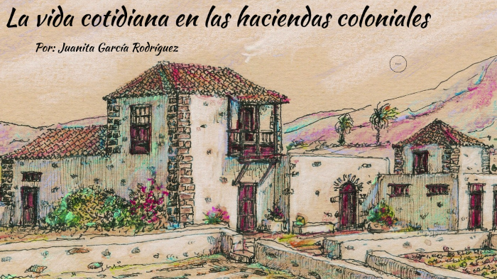 Haciendas Coloniales by Juanita García R.
