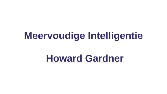 Meervoudige Intelligentie Howard Gardner By Sandra Hillebrand On Prezi