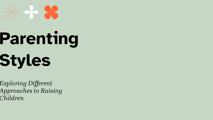 Parenting Styles by Mardona Muhammadova on Prezi