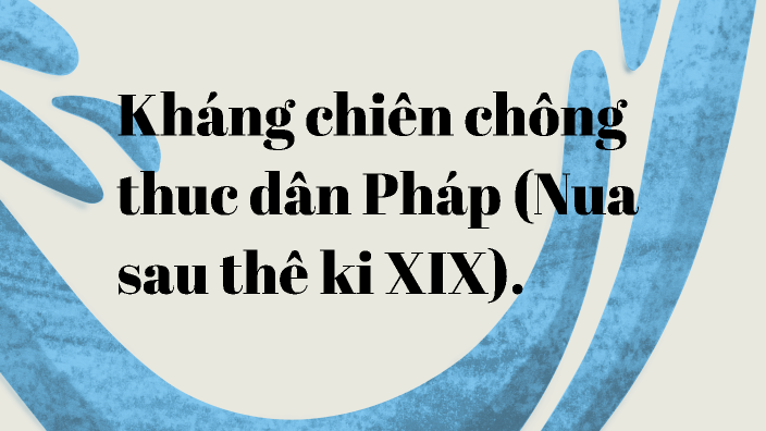 kháng chiến chống thực dân pháp by gdzt gh on Prezi