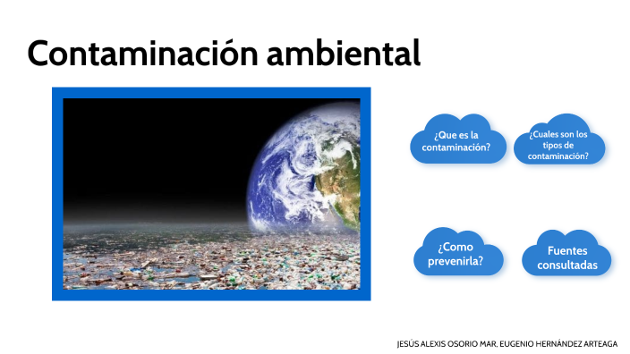 Contaminacion ambiental by Eugenio Hernández on Prezi