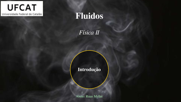 Fluidos - Física II by Ruan Myller on Prezi