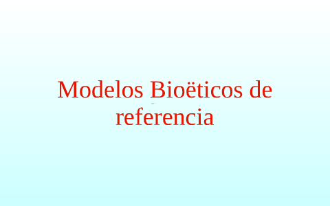 modelos bioeticos de referencia by david alfonso sandoval escuadra