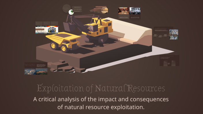 Exploitment Exploitation of Natural Resources by amrelsayed on Prezi