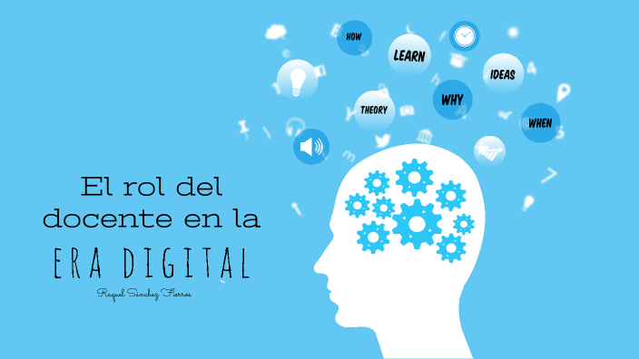 El Rol Del Docente En La Era Digital By Raquel Sánchez Fierros 