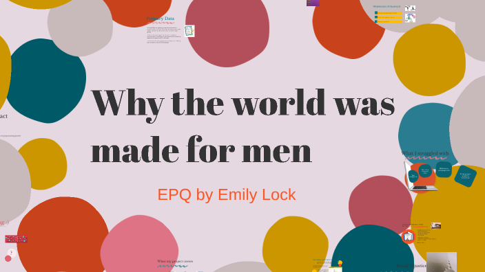 Why the world was made for men by Emily Lock on Prezi