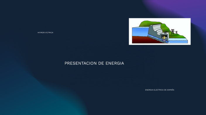 PRESENTACION DE ENERGIA by jhac01 jhac01 on Prezi