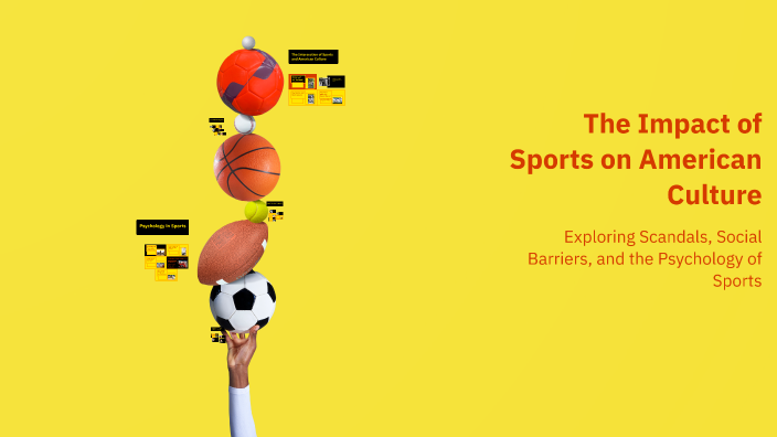 The Impact of Sports on American Culture by ALESIA GONZALEZ on Prezi