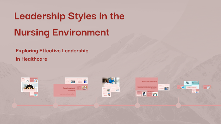 Leadership Styles in the Nursing Environment by Elayna VanBrunt on Prezi