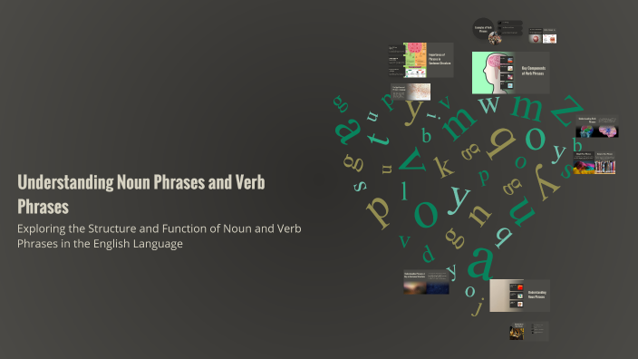 Understanding Noun Phrases and Verb Phrases by Alvin Juanite on Prezi