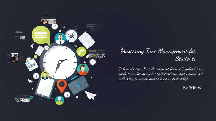 Mastering Time Management for Students by sridevi entha on Prezi