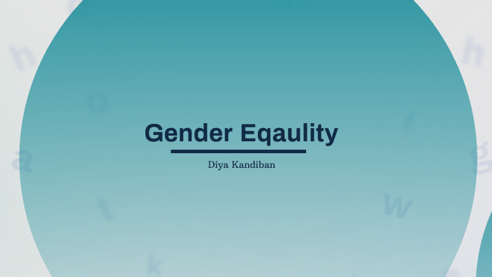Gender Equality by Diya Kandiban on Prezi