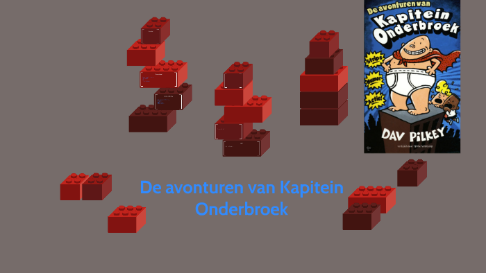 De avonturen van Kapitein Onderbroek by ben de leeuw on Prezi
