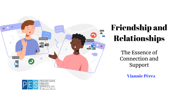 Friendship and Relationships by Viannie Perez on Prezi