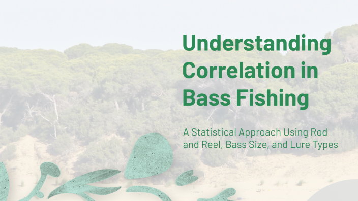 Understanding Correlation in Bass Fishing by Lydia Warpoole on Prezi