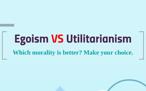 utilitarianism vs egoism essay