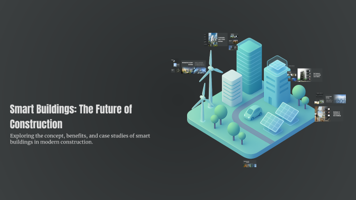 Smart Buildings: The Future of Construction by NIKHIL SINGH on Prezi