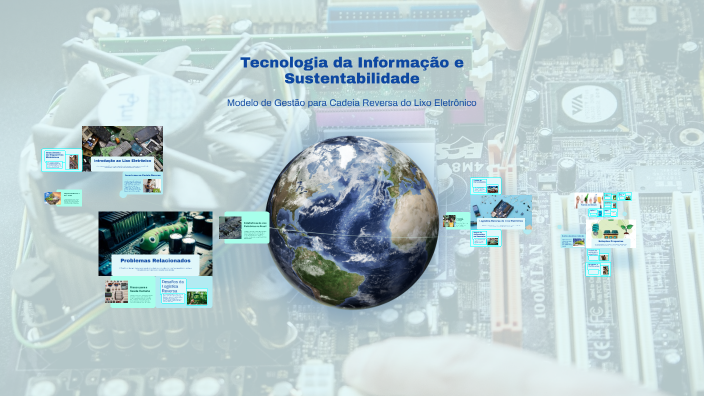 Tecnologia da Informação e Sustentabilidade by Luci Longo on Prezi