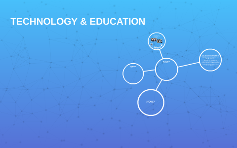 TECHNOLOGY & EDUCATION by on Prezi