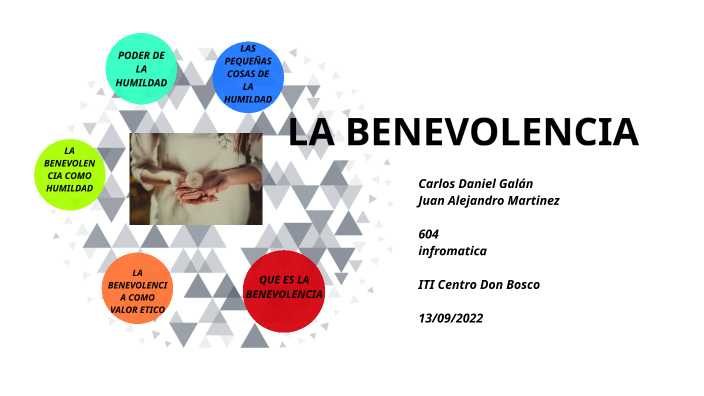LA BENEVOLENCIA by CARLOS DANIEL GALAN GARCIA on Prezi