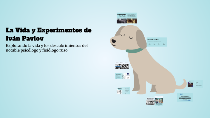 La Vida y Experimentos de Iván Pavlov by Sergio Rodríguez on Prezi