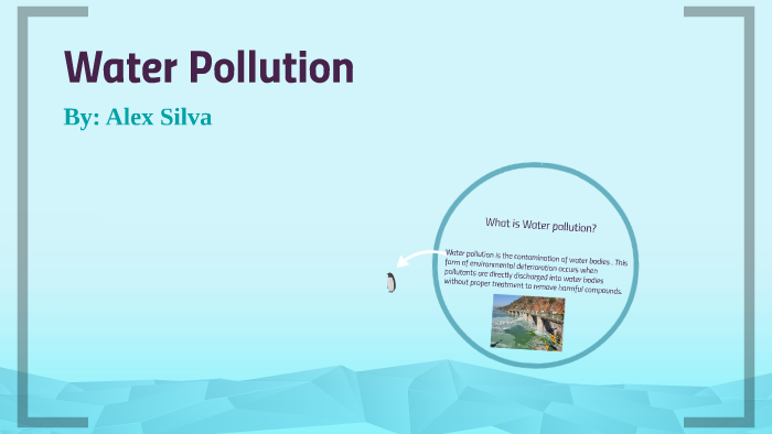 Water Pollution by Alex Silva on Prezi