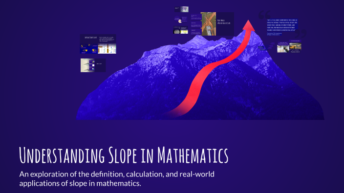 Understanding Slope in Mathematics by Bennett Burks on Prezi