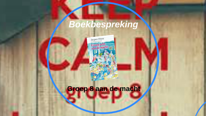 Boekbespreking Groep 8 aan de macht by Lynn Kools on Prezi