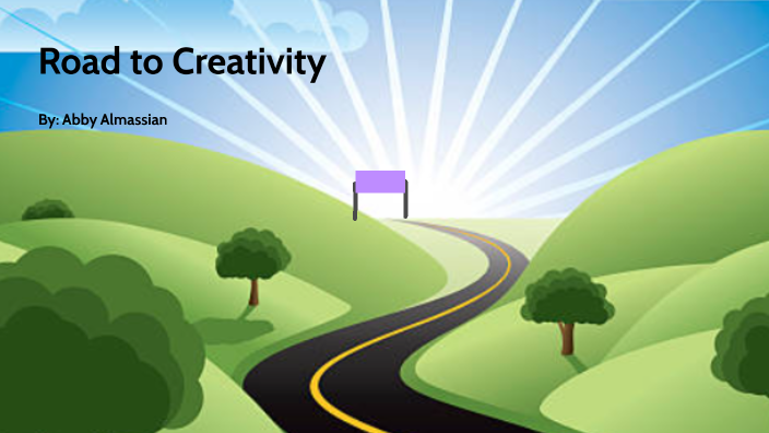 A 10 - Road to Creativity by Abby Almassian on Prezi