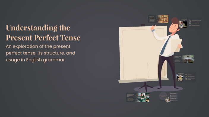 Understanding the Present Perfect Tense by Asliddin Raxmonov on Prezi