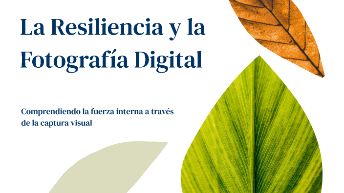La Resiliencia y la Fotografía Digital by Hailin Diaz on Prezi