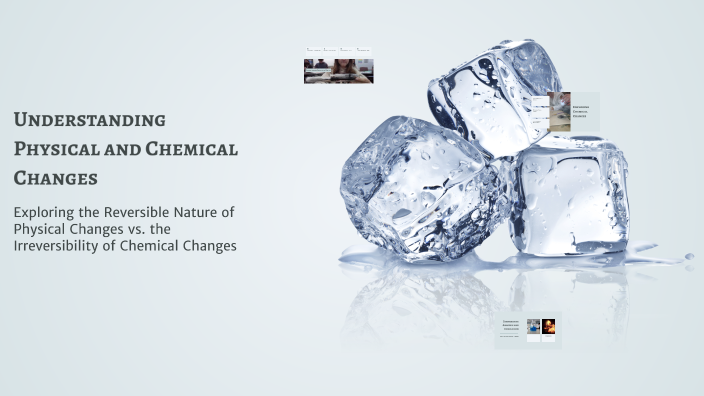 Understanding Physical and Chemical Changes by Jenny Thomas on Prezi